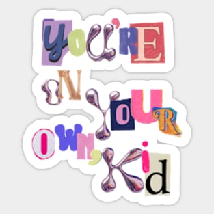 Youre on your own, kid Sticker